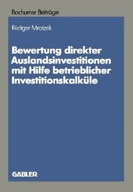 Bewertung Direkter Auslandinvestitionen Mit Hilfe Betrieblicher Investitionskalküle (English, Rüdiger Mrotzek)