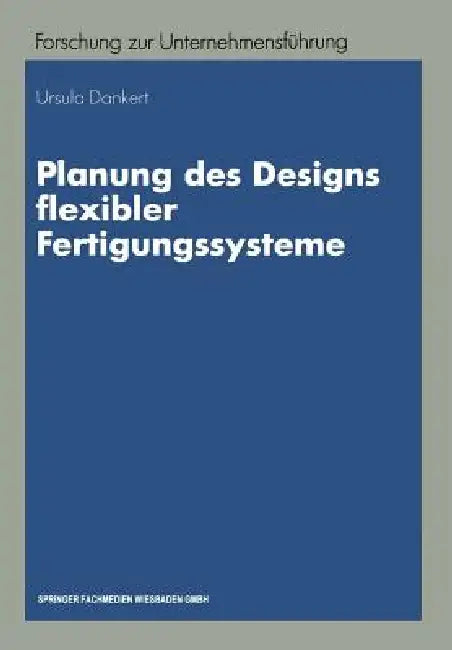 Planung Des Designs Flexibler Fertigungssysteme (English, Ursula Dankert)