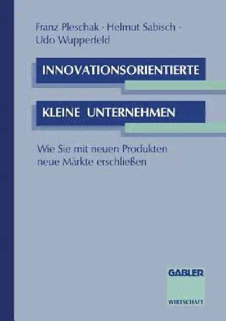 Innovationsorientierte Kleine Unternehmen (English, Franz Pleschak | Helmut Sabisch | Udo Wupperfeld)