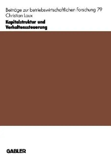 Kapitalstruktur Und Verhaltenssteuerung (English, Christian Laux)