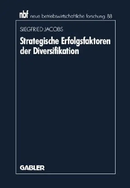 Strategische Erfolgsfaktoren Der Diversifikation (English, Siegfried Jacobs)