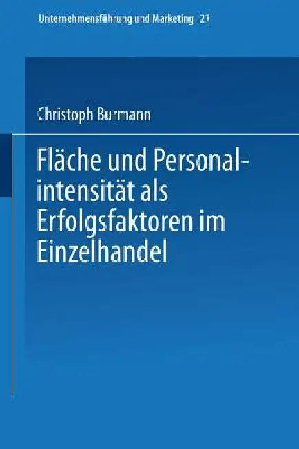 Fläche Und Personalintensität ALS Erfolgsfaktoren Im Einzelhandel (English, Christoph Burmann)
