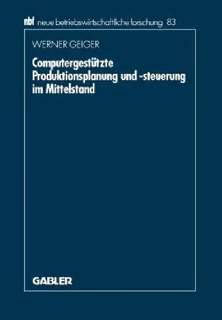 Computergestützte Produktionsplanung Und -Steuerung Im Mittelstand (English, Werner Geiger)