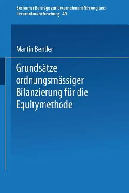 Grundsätze Ordnungsmäßiger Bilanzierung Für Die Equitymethode (English, Martin Bentler)