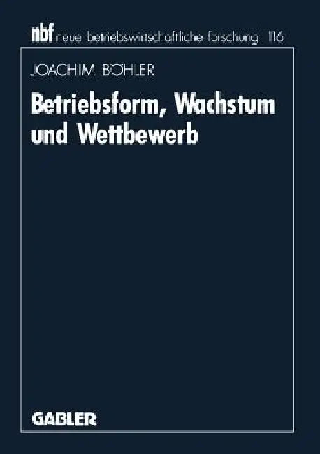 Betriebsform, Wachstum Und Wettbewerb (English, Joachim Böhler)