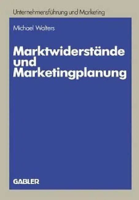 Marktwiderstände Und Marketingplanung (English, Michael Walters)