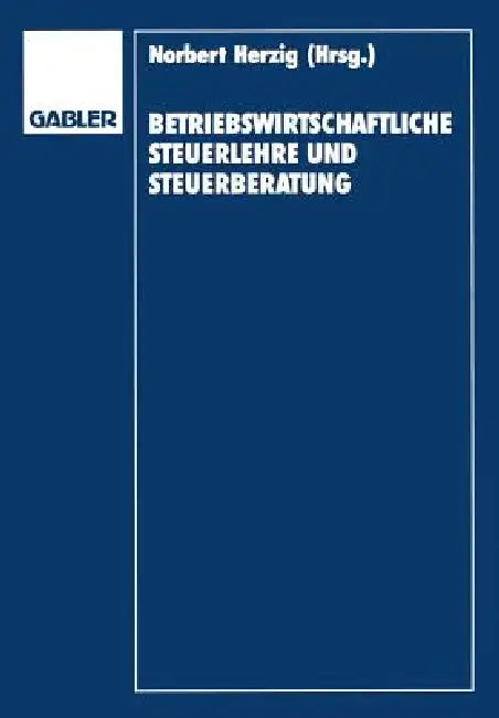 Betriebswirtschaftliche Steuerlehre Und Steuerberatung (English, Gerd Herzig | Jörg Bauer | Gerd Rose)