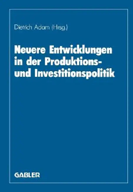 Neuere Entwicklungen in Der Produktions- Und Investitionspolitik (English, Herbert Adam)