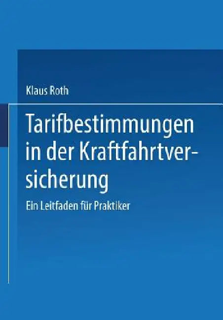 Tarifbestimmungen in Der Kraftfahrtversicherung (English, Klaus Roth)
