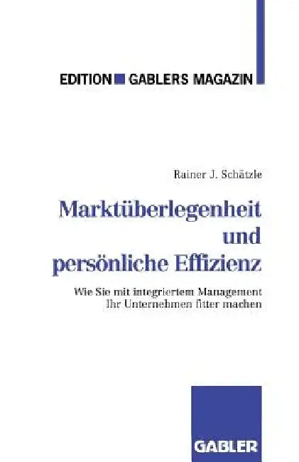 Marktüberlegenheit Und Persönliche Effizienz (English, Rainer J. Schätzle)