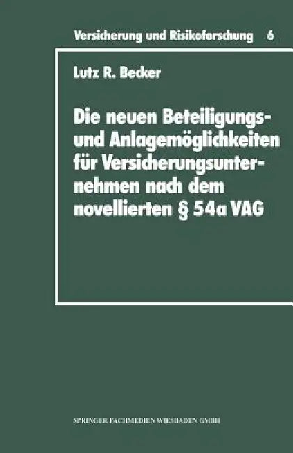 Die Neuen Beteiligungs- Und Anlagemöglichkeiten Für Versicherungsunternehmen Nach Dem Novellierten § (English, Lutz R. Becker)