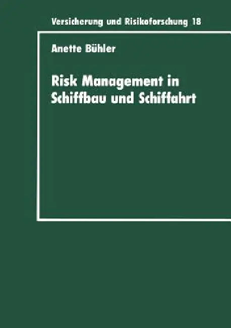 Risk Management in Schiffbau Und Schiffahrt (English, Anette Bühler)