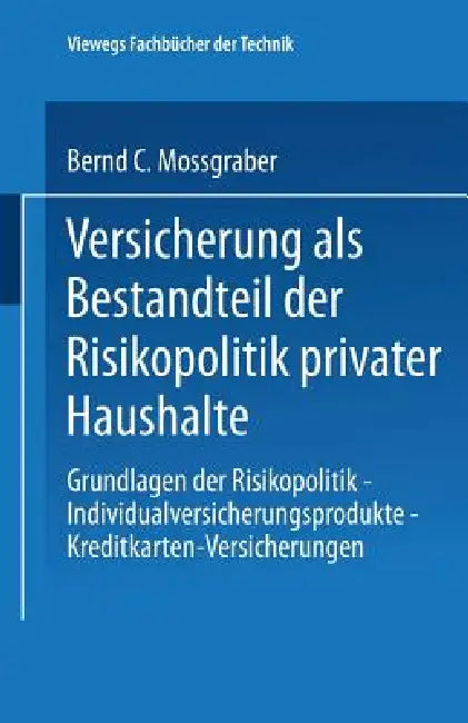 Versicherung ALS Bestandteil Der Risikopolitik Privater Haushalte (English, Bernd C. Mossgraber)