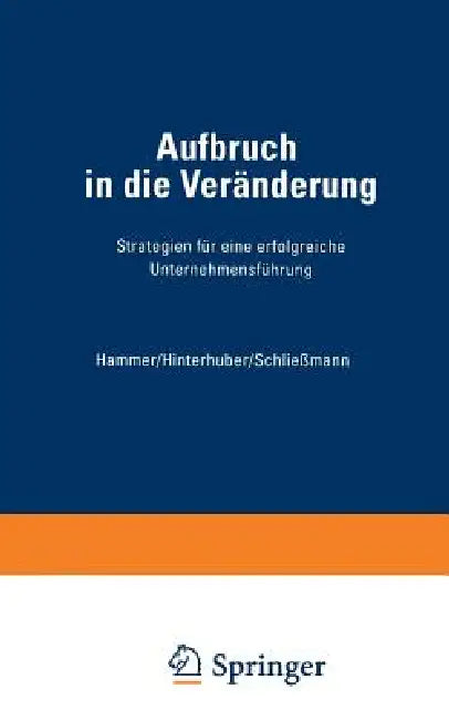Aufbruch in Die Veränderung (English, Richard M. Hammer | Hans H. Hinterhuber | Christoph Philipp Schließmann)