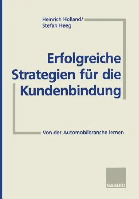 Erfolgreiche Strategien Für Die Kundenbindung (English, Heinrich Holland | Stefan Heeg)