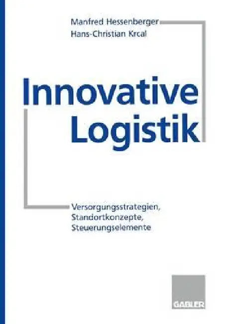 Innovative Logistik (English, Manfred Hessenberger | Hans-Christian Krcal)