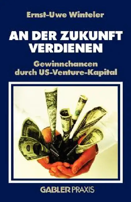 An Der Zukunft Verdienen (English, Ernst-Uwe Winteler)