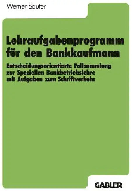 Lehraufgabenprogramm Für Den Bankkaufmann (English, Werner Sauter)