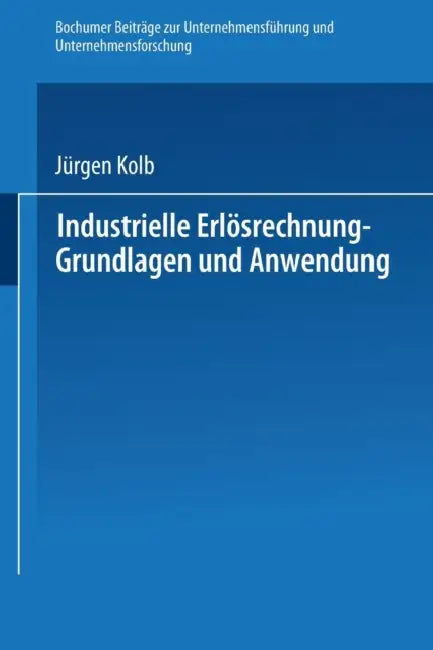Industrielle Erlösrechnung -- Grundlagen Und Anwendung (English, Jürgen Kolb)