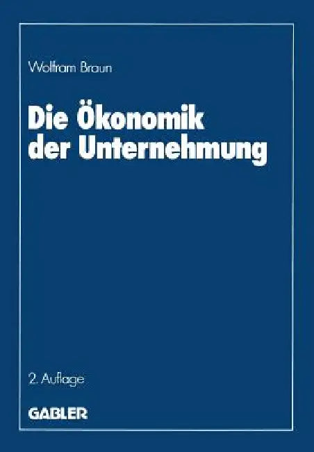 Die Ökonomik Der Unternehmung (English, Wolfram Braun)