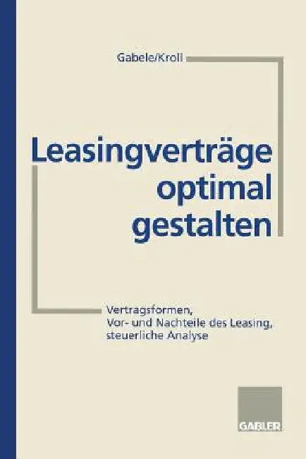 Leasingverträge Optimal Gestalten (English, Eduard Gabele | Michael Kroll)