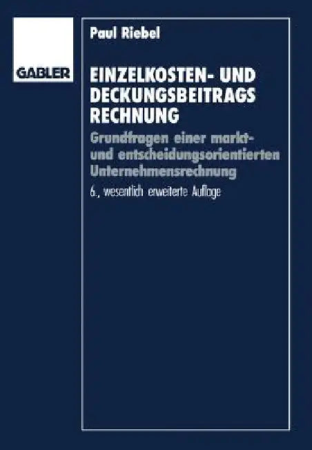 Einzelkosten- Und Deckungsbeitragsrechnung (English, Paul Riebel)