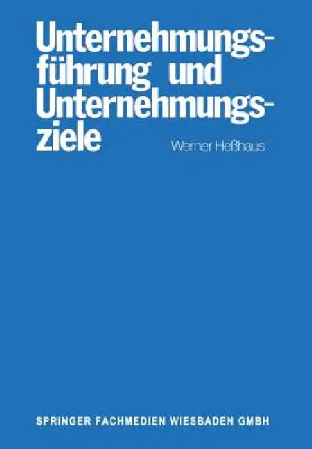 Unternehmungsführung Und Unternehmungsziele (English, Werner Hesshaus)
