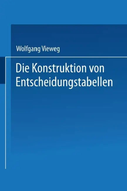 Die Konstruktion Von Entscheidungstabellen (English, Wolfgang Vieweg)