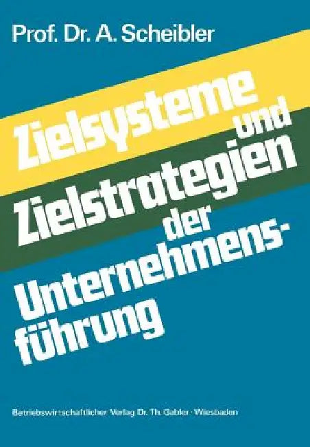Zielsysteme Und Zielstrategien Der Unternehmensführung (English, Albert Scheibler)