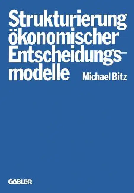 Die Strukturierung Ökonomischer Entscheidungsmodelle (English, Michael Bitz)