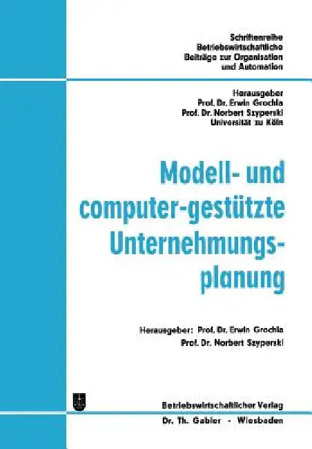 Modell- Und Computer-Gestützte Unternehmungsplanung (English, Erwin Grochla | Norbert Szyperski)