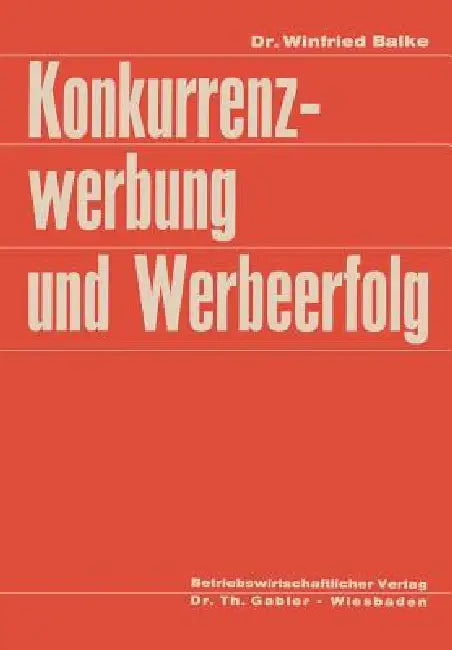Konkurrenzwerbung Und Werbeerfolg (English, Winfried Balke)