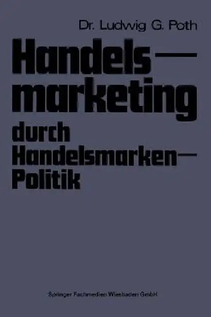 Handelsmarketing Durch Handelsmarken-Politik (English, Ludwig G. Poth)