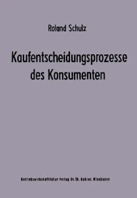 Kaufentscheidungsprozesse Des Konsumenten (English, Roland Schulz)