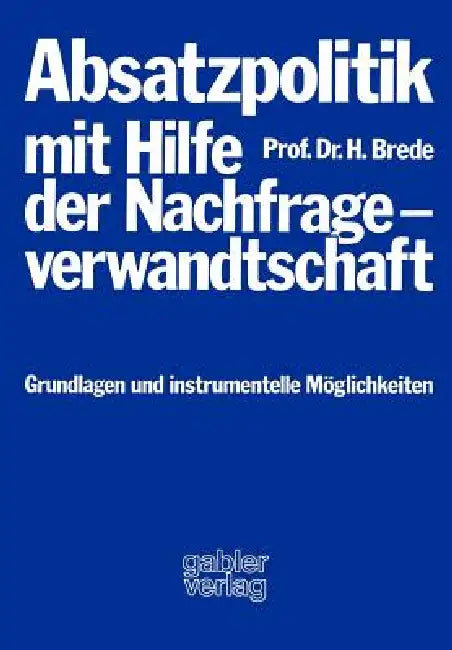 Absatzpolitik Mit Hilfe Der Nachfrageverwandtschaft (English, Helmut Brede)