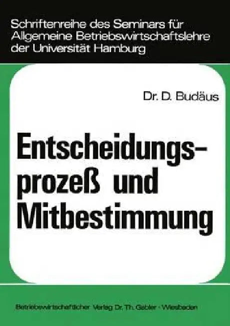 Entscheidungsprozeß Und Mitbestimmung (English, Dietrich Budäus)