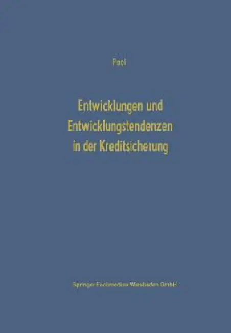Entwicklungen Und Entwicklungstendenzen in Der Kreditsicherung (English, Eberhard Paal)
