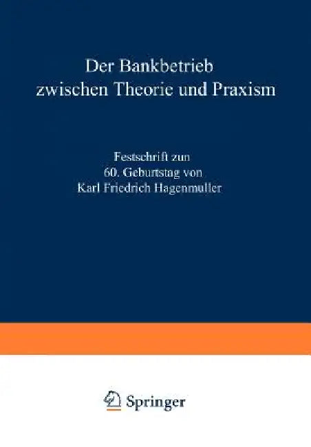 Der Bankbetrieb Zwischen Theorie Und PRAXIS (English, Karl Friedrich Büschgen | Joachim Süchting | Karl Friedrich Hagenmüller)