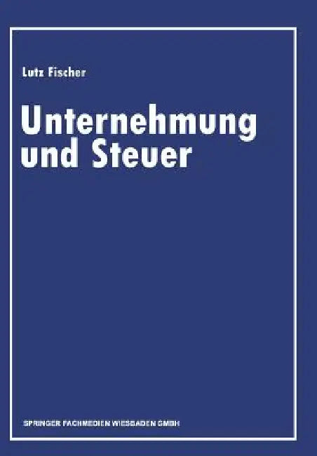 Unternehmung Und Steuer (English, Lutz Fischer)