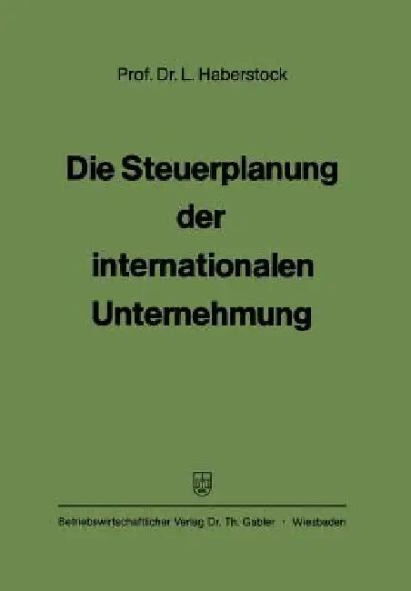 Die Steuerplanung Der Internationalen Unternehmung (English, Lothar Haberstock)
