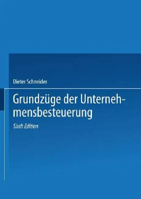 Grundzüge Der Unternehmensbesteuerung (English, Dieter Schneider)