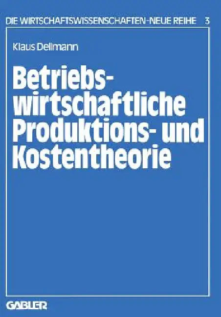 Betriebswirtschaftliche Produktions- Und Kostentheorie (English, Klaus Dellmann)