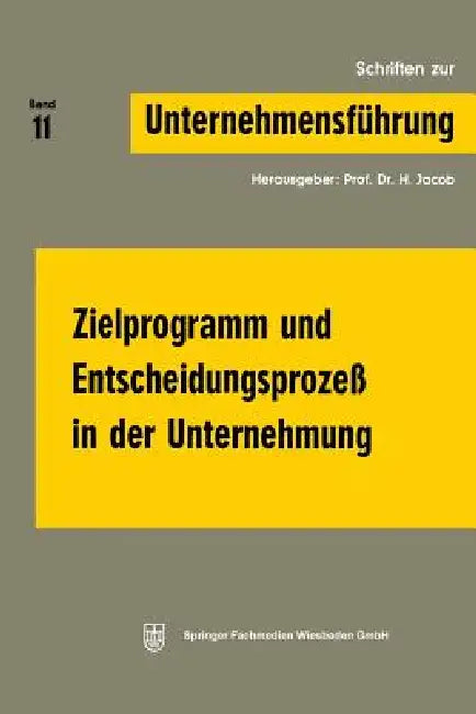 Zielprogramm Und Entscheidungsprozeß in Der Unternehmung (English, Prof Dr H. Jacob)