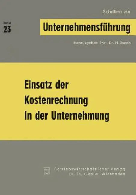 Einsatz Der Kostenrechnung in Der Unternehmung (English, H. Jacob)