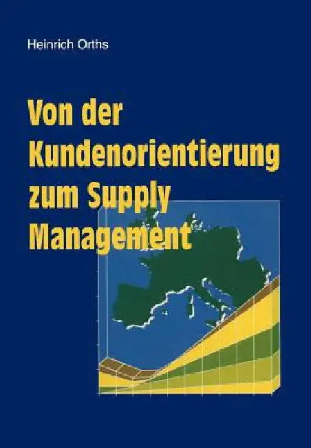 Von Der Kundenorientierung Zum Supply Management (English, Heinrich Orths)