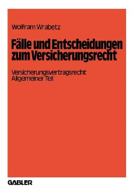 Fälle Und Entscheidungen Zum Versicherungsrecht (English, Wolfram Wrabetz)