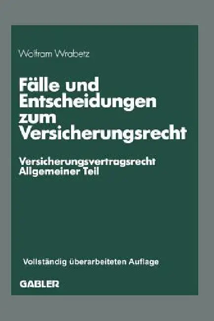 Fälle Und Entscheidungen Zum Versicherungsrecht (English, Wolfram Wrabetz)