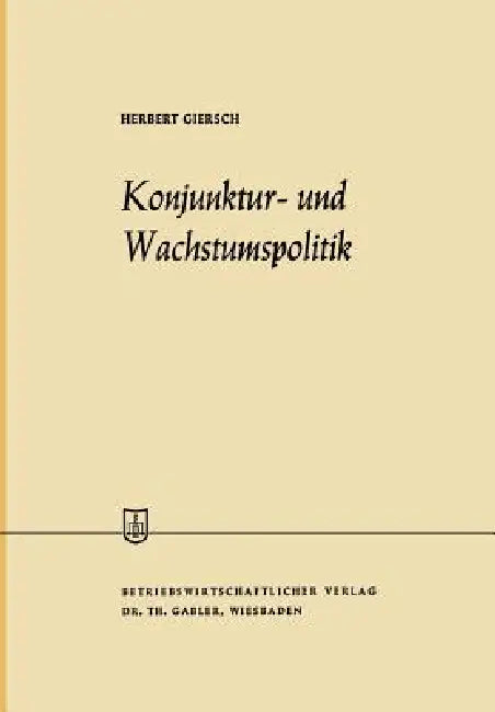 Konjunktur- Und Wachstumspolitik in Der Offenen Wirtschaft (English, Herbert Giersch)