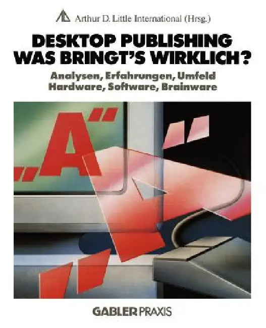 Desktop Publishing -- Was Bringt's Wirklich? (English, Na Arthur D. Little Internat)