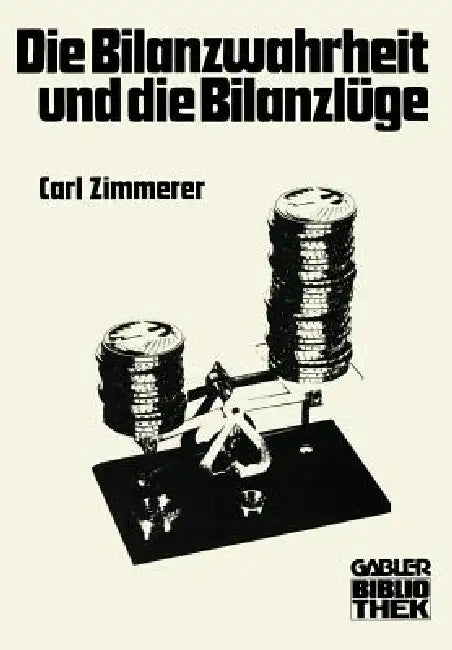 Die Bilanzwahrheit Und Die Bilanzlüge (English, Carl Zimmerer)